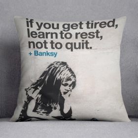 banksy if you get tired Cushion (Insert: With Insert, size: 18" X 18")